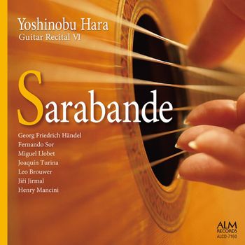 Yoshinobu Hara - Sarabande - Yoshinobu Hara Guitar Recital VI