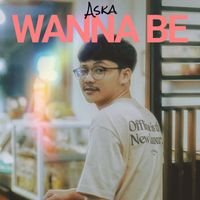 Aska - Wanna Be