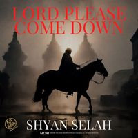 Shyan Selah - Lord Please Come Down (2024 Remastered)