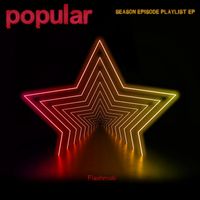 Flashmob - Popular (Season Episode Playlist EP)