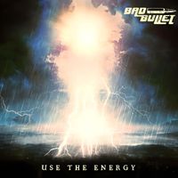 Bad Bullet - Use the Energy (Explicit)