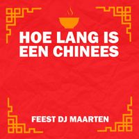 Feest DJ Maarten - Hoe Lang Is Een Chinees