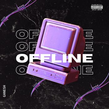 GANESH - OFFLINE (Explicit)