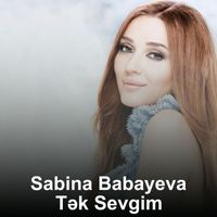 Sabina Babayeva - Tək Sevgim