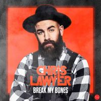 Chris Lawyer - Break My Bones