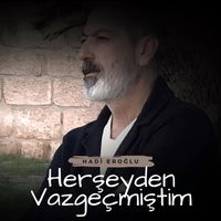 Hadi Eroğlu - Herşeyden Vazgeçmiştim