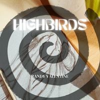 Randy Valentine - Highbirds (Explicit)