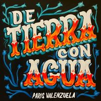 Paris Valenzuela - De Tierra Con Agua (Explicit)