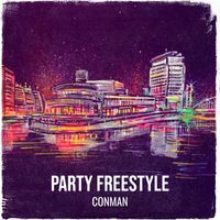 Conman - Party Freestyle (Explicit)