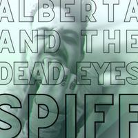 Alberta & The Dead Eyes - Spiff