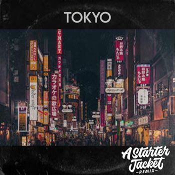 A Starter Jacket Remix - Tokyo