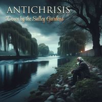 Antichrisis - Down By The Salley Gardens