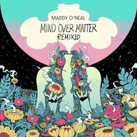 Maddy O'Neal - Mind Over Matter (Remixed)