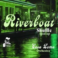 Casa Loma Orchestra - Riverboat Shuffle (Sped Up)