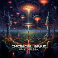 Chemical Drive - UFOs Are Real
