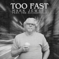 Mark Jewett - Too Fast (feat. The Accidentals)