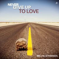 Osi & The Metrobrokers - Never Give Up To Love