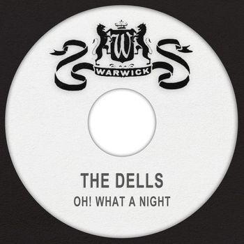 The Dells - Oh! What a Night