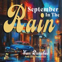 Sam Donahue and His Orchestra - September In The Rain