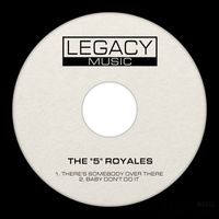 The "5" Royales - There's Somebody Over There / Baby Don't Do It