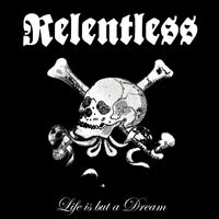 Relentless - Life Is but a Dream (Explicit)