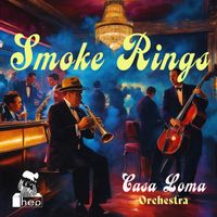 Casa Loma Orchestra - Smoke Rings