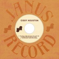 Cissy Houston - The Only Time You Say You Love Me (Is When We're Making Love) / I'm So Glad I Can Love Again
