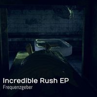 Frequenzgeber - Incredible Rush EP