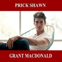 Grant Macdonald - Prick Shawn