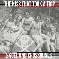 The Kiss That Took a Trip - Skull and Crossbones