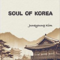 Juneyoung Kim - Soul of Korea