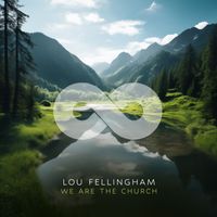 Lou Fellingham - We Are The Church