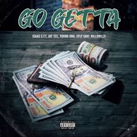 Isaac C - Go Getta (feat. Jay Tee, Young Dru, 2Fly Savi & Rill$Bills) (Explicit)