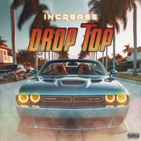 Increase - Drop Top (Explicit)