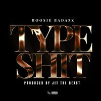 Boosie Badazz - Type Shit (Explicit)
