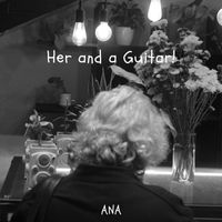 Ana - Her and a Guitar