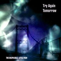 The Despicable Little Man - Try Again Tomorrow
