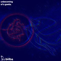 BULBA - Unbecoming of a Goetia