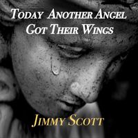 JIMMY SCOTT - Today Another Angel Got Their Wings