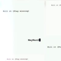Maynard - Kill It (Stay Winning) (Explicit)
