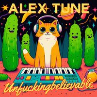 AleX Tune - Unfuckingbelievable (Explicit)