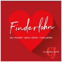 Claudia Jung - Finderlohn (Du musst Dein Herz verliern)