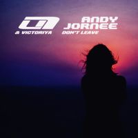 Andy Jornee feat. Victoriya - Don't Leave