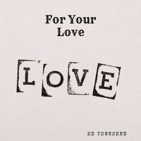 Ed Townsend - For Your Love