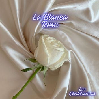 Los Chalchaleros - La Blanca Rosa
