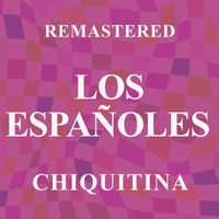 Los Españoles - Chiquitina (Remastered)