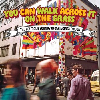 Various Artists - You Can Walk Across It On The Grass: The Boutique Sounds Of Swinging London