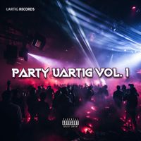 Uartig - Party Uartig Vol. 1 (Explicit)