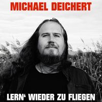 Michael Deichert - Lern' wieder zu fliegen
