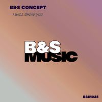 B&S Concept - I Will Show You